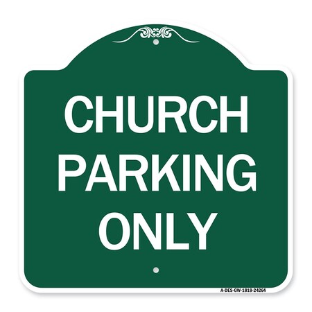 Signmission Designer Series Sign-Church Parking Only, Green & White Aluminum Sign, 18" x 18", GW-1818-24264 A-DES-GW-1818-24264